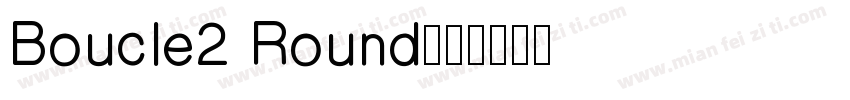 Boucle2 Round字体转换